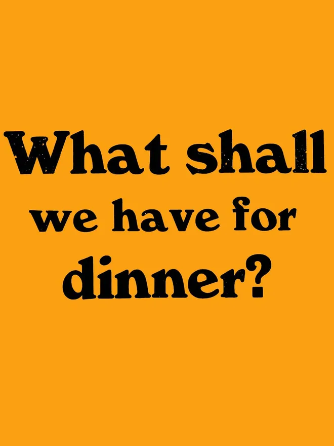 What shall we have for dinner orange poster
