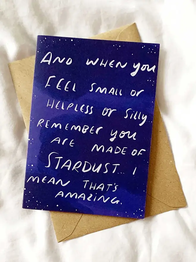 Nicola rowlands card reads 'and when you feel small or helpless or silly remember you are made of STARDUST, i mean that's amazing'