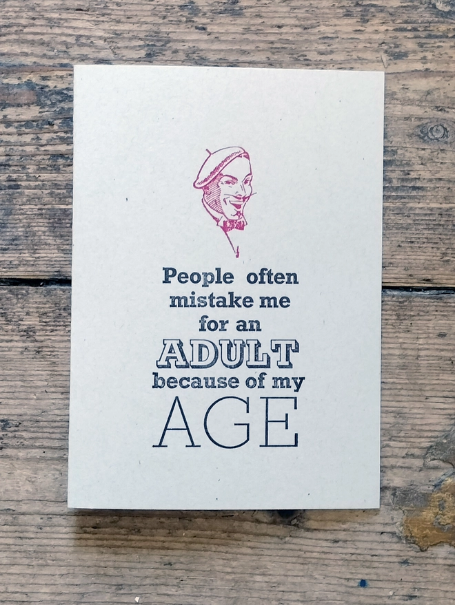 People often mistake me for an adult because of my age. Birthday card.