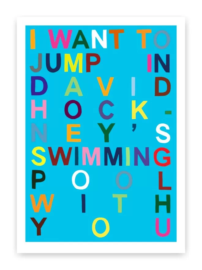 I Want To Jump In David Hockney's Swimming Pool - Cyan Print