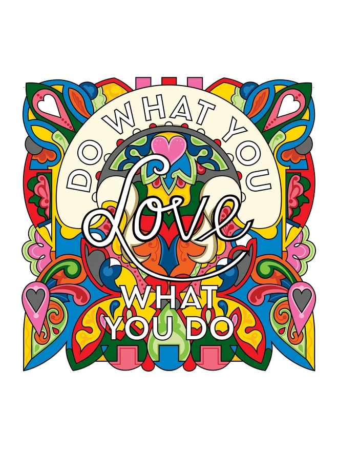 “Do what you love, love what you do” is written over a vibrant, rainbow coloured illustration.
