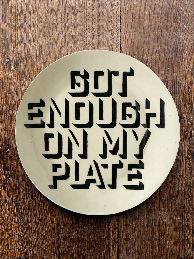 Got enough on my plate