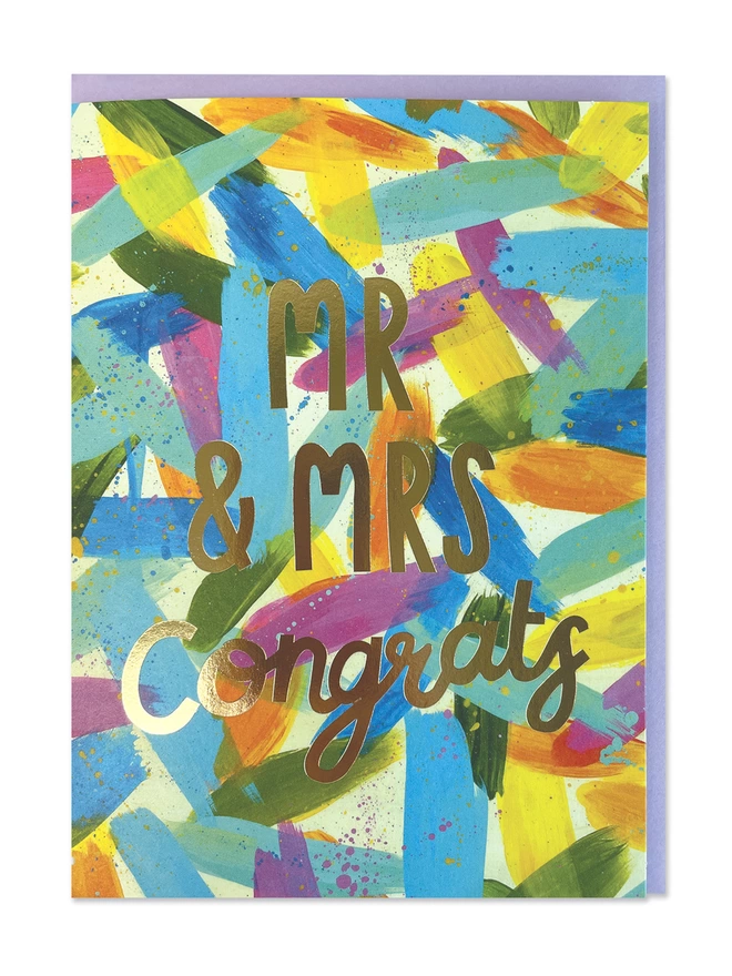 A painterly wedding card with abstract design in vibrant, colourful brush strokes. Finished with a gold foil ‘Mr & Mrs Congrats’ message 