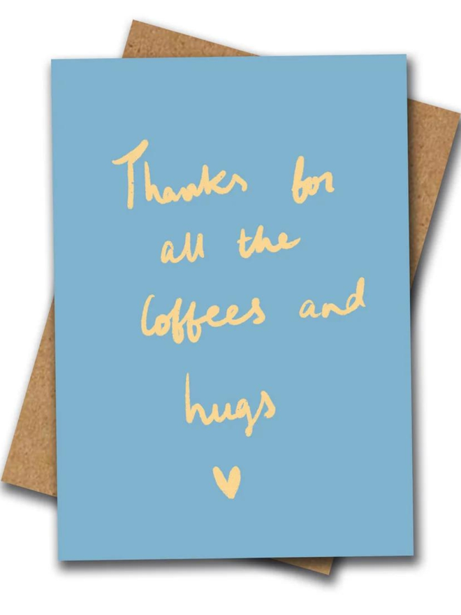 Thanks For The Coffees And Hugs Card