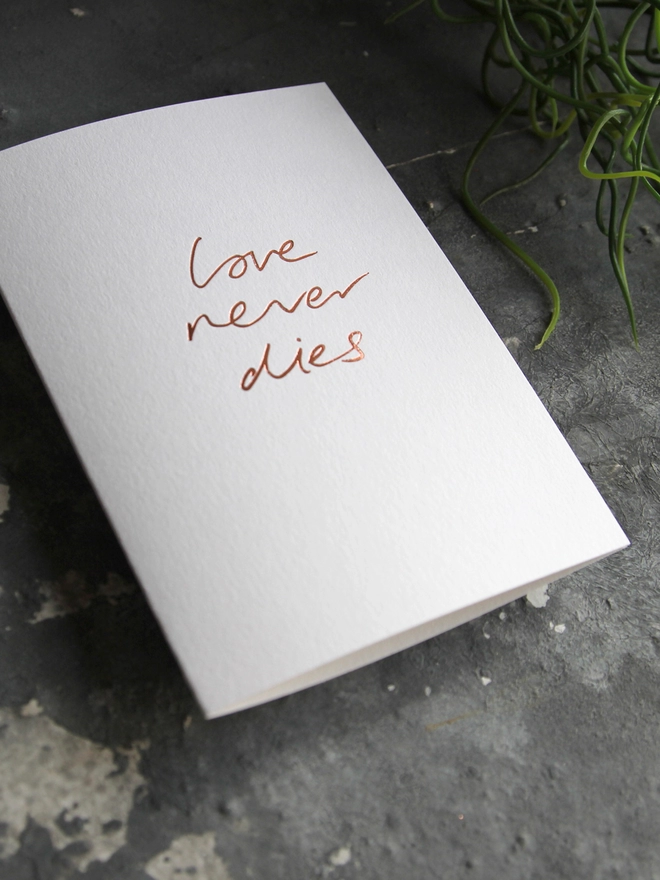 'Love Never Dies' Hand Foiled Card