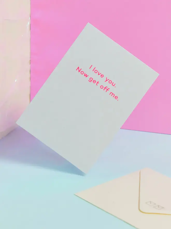 love you now get off me greetings card