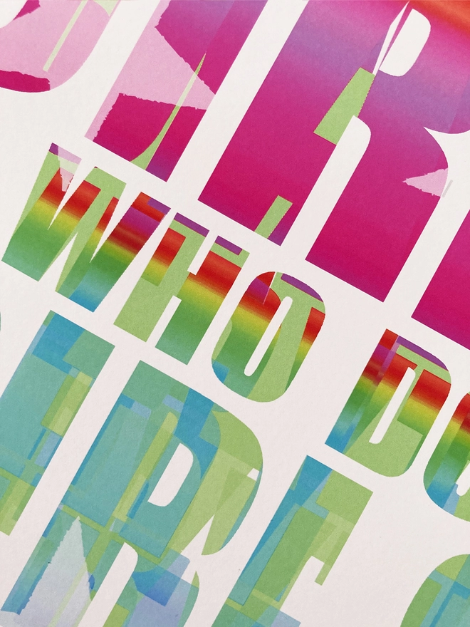 Detail from a multicoloured typographic print of a Blur song lyric from Girls and Boys - “Girls who do girls like they’re boys”.