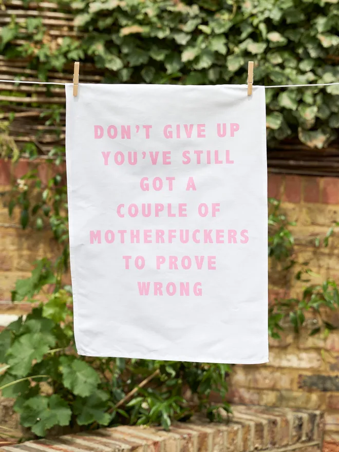 'Don't Give Up/ Motherfuckers' Tea Towel
