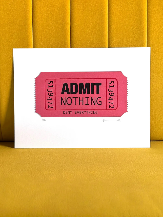 'Admit Nothing, Deny Everything' Ticket Screenprint