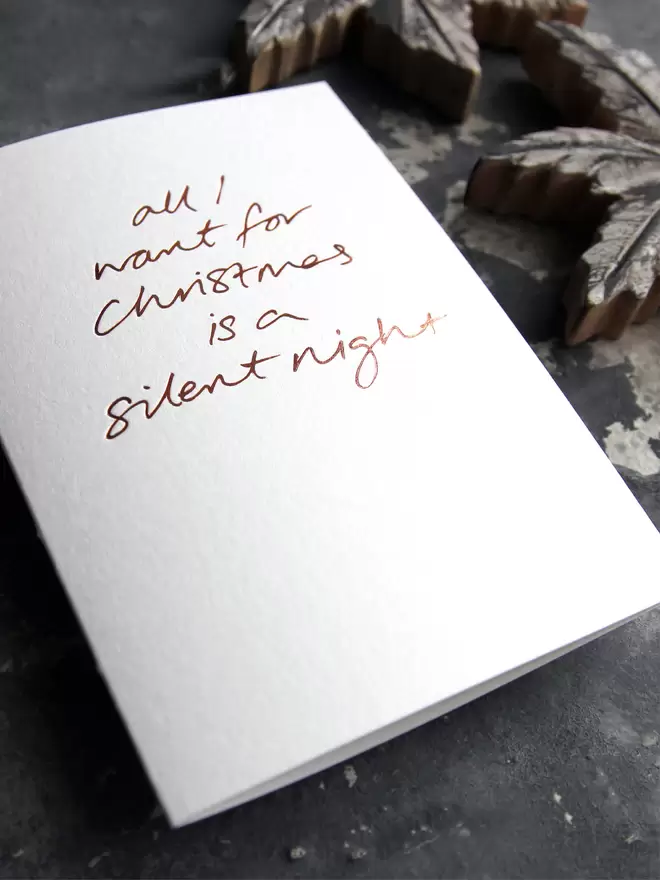 'All I Want For Christmas Is A Silent Night' Hand Foiled Card