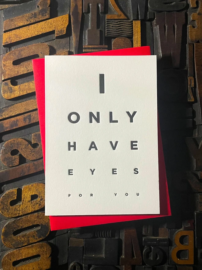 I Only Have Eyes For You! A beautiful typographic letterpress card deep impression print with rich black ink on thick Colorplan Pristine White card with a luxury matching envelope; ideal to send a to a friend or loved one.