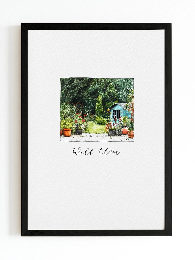 Black frame with beautiful small illustration in the centre of a garden. A dark green leafy backdrop with a teal coloured shed to the right, paving slabs in the foreground and pots to the left and right. Black calligraphy hand lettering reads 'Well Close' below the painting. 
