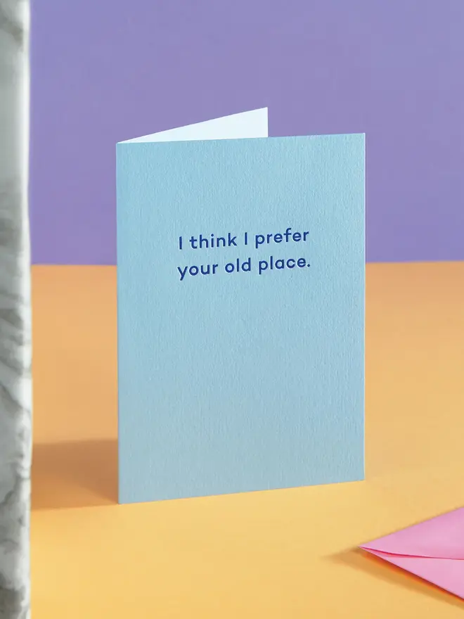 think i prefer your old place blue new home card