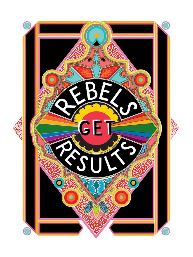 Rebels Get Results is written in white on a black background at the centre of this vibrant, abstract portrait illustration, with a black background and rainbows emitting from the centre and multi-coloured detailing. 