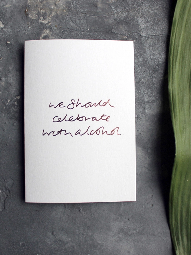 'We Should Celebrate With Alcohol' Hand Foiled Card