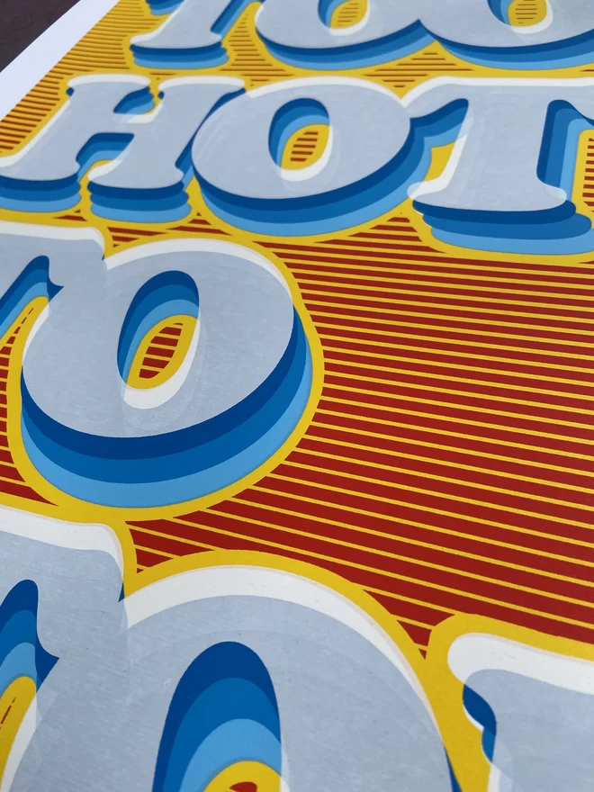"Too Hot To Stop" Hand Pulled Screen Print with yellow and red blended background and the words too hot to stop printed on top in a fading blue rainbow motion 