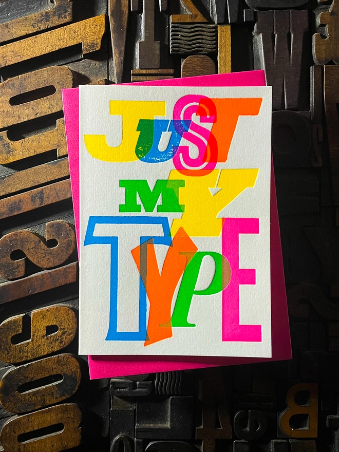 Just My Type! A beautiful typographic letterpress card deep impression printed with rich fluorescent inks onto thick Colorplan Pristine White card with a luxury matching envelope; ideal to send a to your Valentine, friend or a loved one.