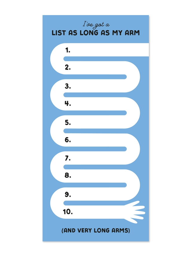 Blue list pad with a winding arm. Header reads "I've got a list as long as my arm", footer reads "(and very long arms)"