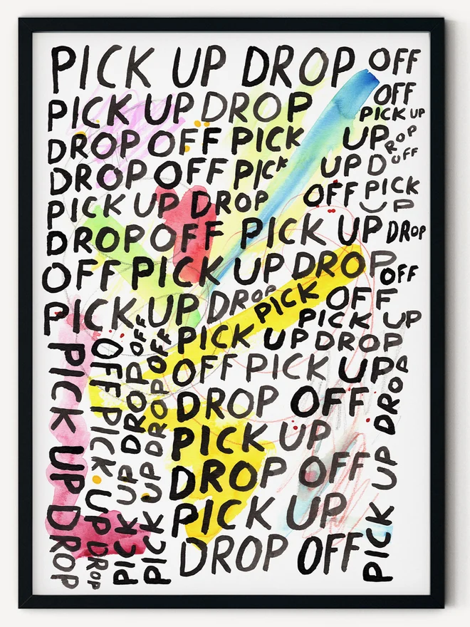 A giclee print of an original drawing in ink and watercolour with the words 'pick up drop off' written many times in a roundabout way