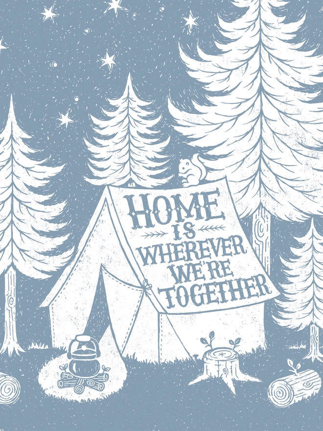 a white tent with the words home is wherever we're together in grey with a squirrel and woodland