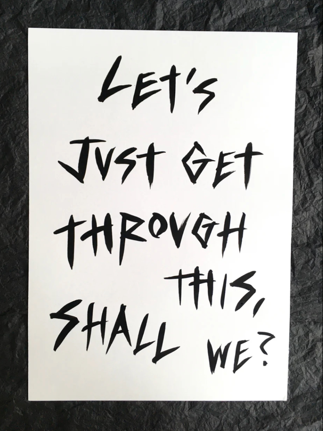 'Let’s Just Get Through This' painting Black ink on white paper.
