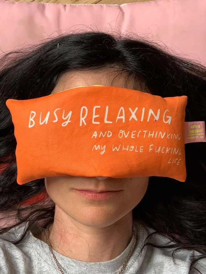 BUSY RELAXING and overthinking my whole fucking life