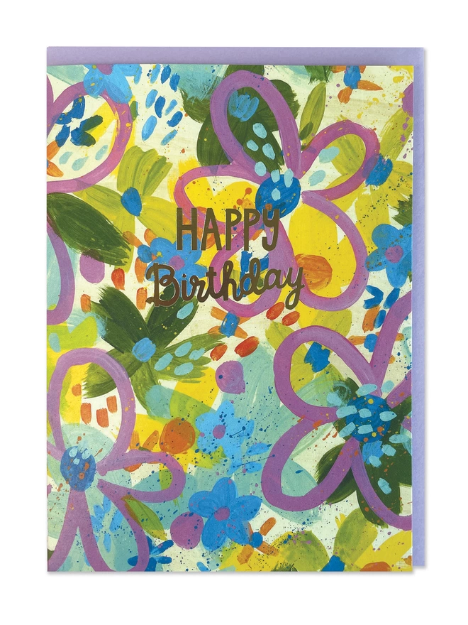 A painterly birthday card with an abstract floral design, and vibrant brush strokes in all colours of the rainbow. Finished with a gold foil ‘Happy Birthday’ message 
