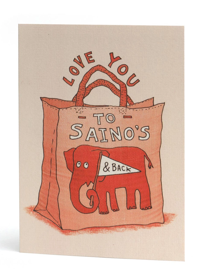 Love You to Saino's and Back Greeting Card