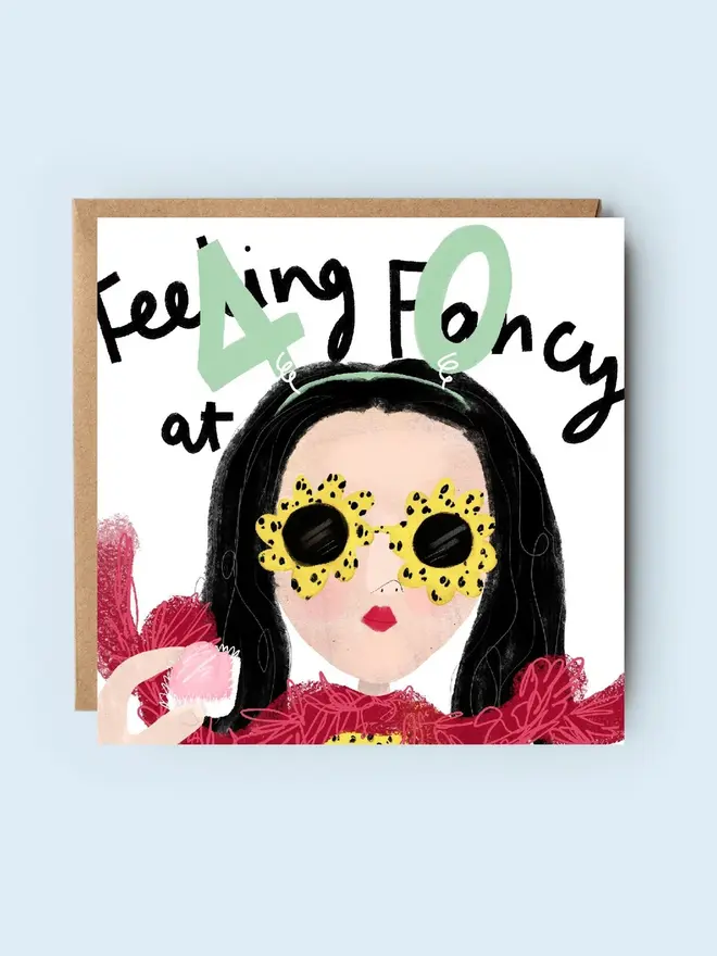 'feeling fancy at 40' illustrated birthday card. card featuring a woman in funky sunglasses.