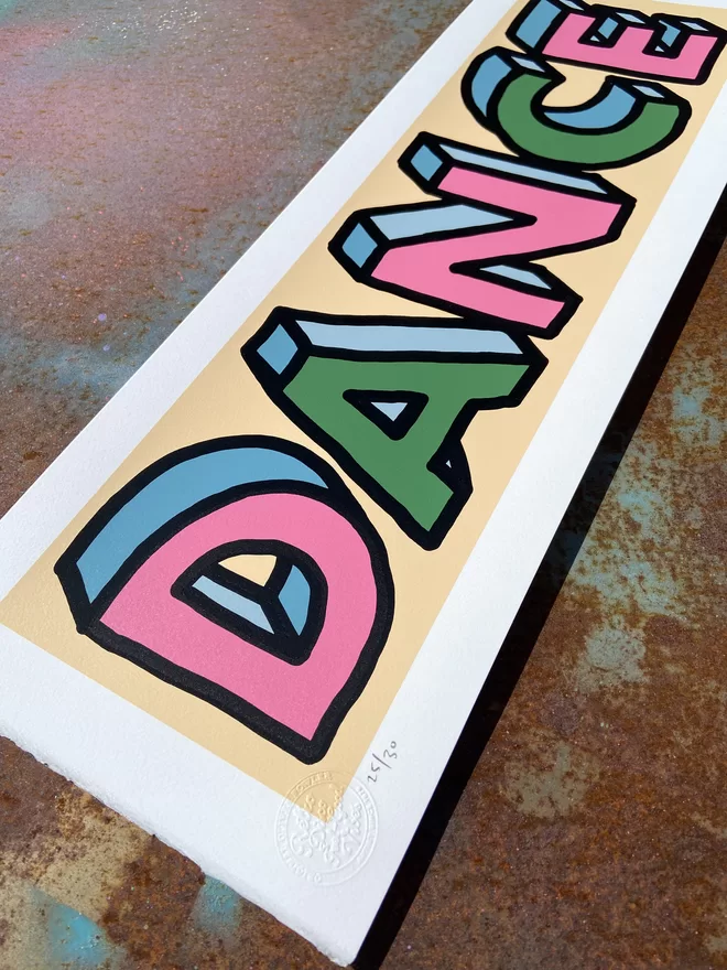 "DANCE" Hand Pulled Screenprint rectangular in shape that can fit above a door frame hand drawn letters that spell the word dance 