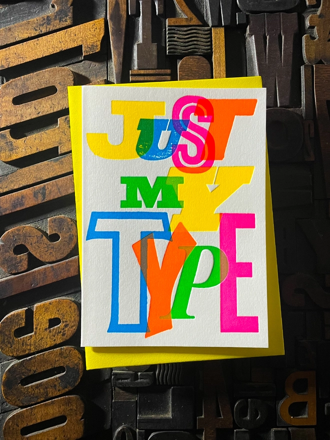 Just My Type! A beautiful typographic letterpress card deep impression printed with rich fluorescent inks onto thick Colorplan Pristine White card with a luxury matching envelope; ideal to send a to your Valentine, friend or a loved one.