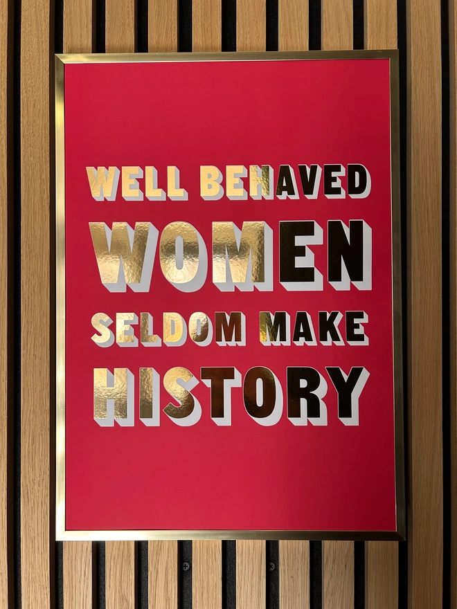 well behaved women seldom make history pink gold metallic print a3 