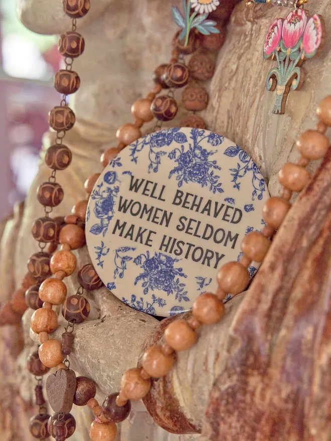 Well behaved women seldom make history plaque