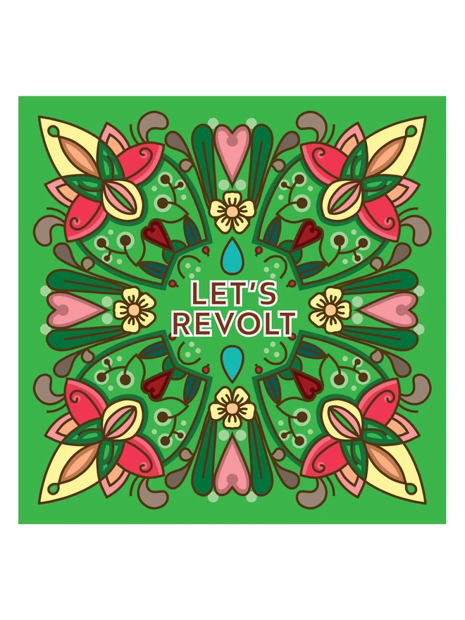 A symmetrical square design in greens, yellows and pinks with Let’s Revolt at the centre.