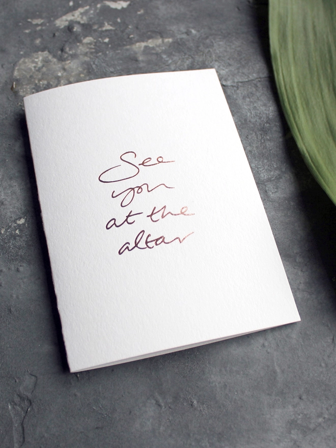 'See You At The Altar' Hand Foiled Card