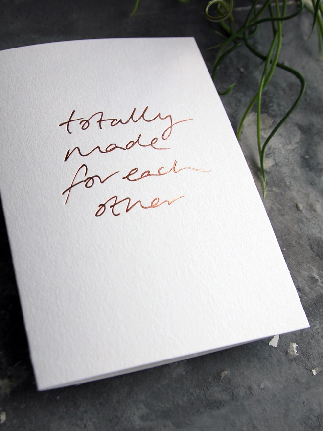 'Totally Made For Each Other' Hand Foiled Card