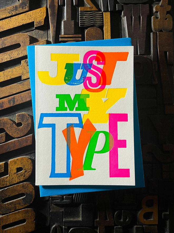 Just My Type! A beautiful typographic letterpress card deep impression printed with rich fluorescent inks onto thick Colorplan Pristine White card with a luxury matching envelope; ideal to send a to your Valentine, friend or a loved one.