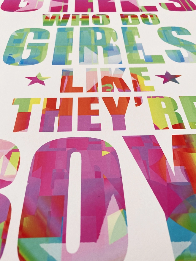 Detail from a multicoloured typographic print of a Blur song lyric from Girls and Boys - “Girls who do girls like they’re boys”.