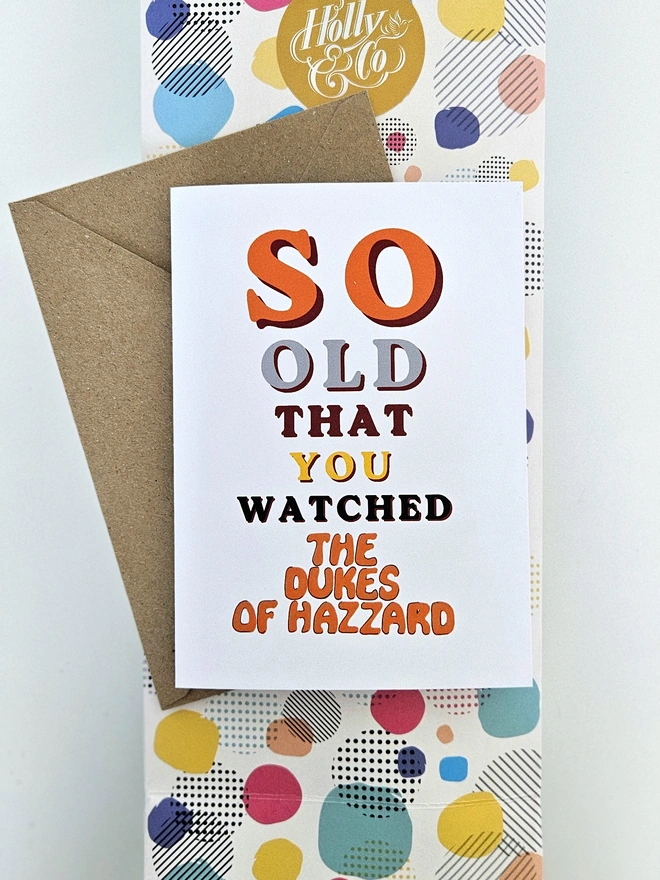 A nostalgic card that says So old that you watched The Dukes of Hazzard in colourful retro style fonts on a white background.