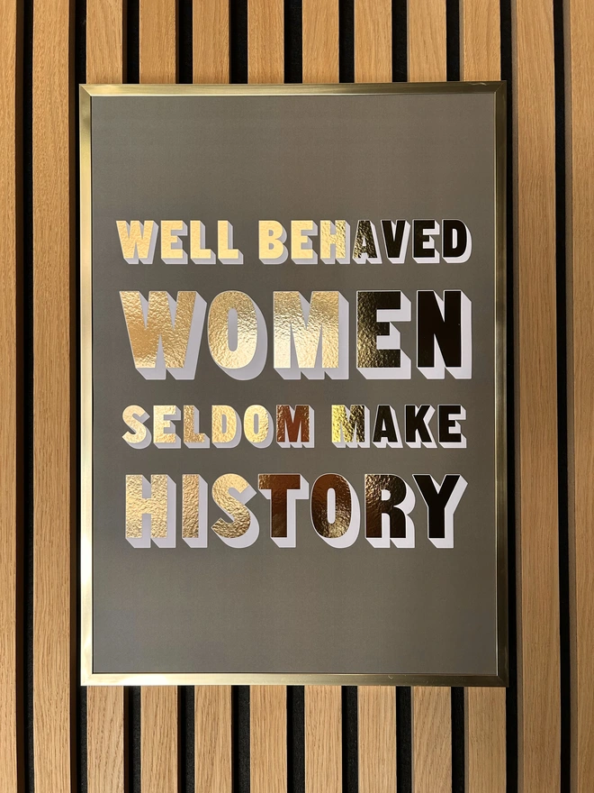 well behaved women seldom make history gold metallic print a3 
