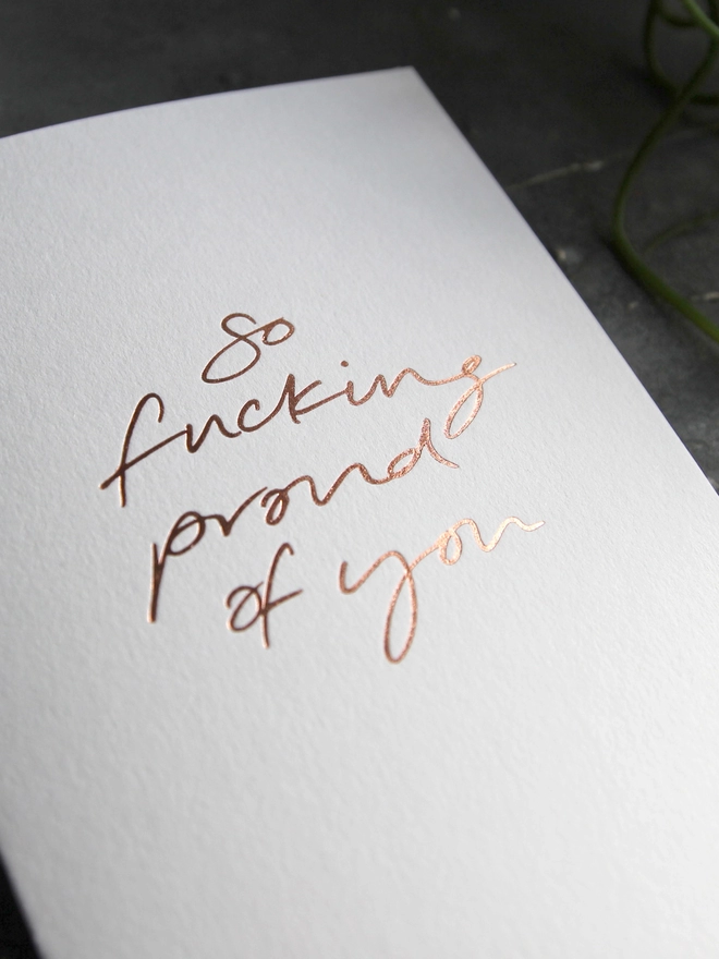 'So Fucking Proud Of You' Hand Foiled Card