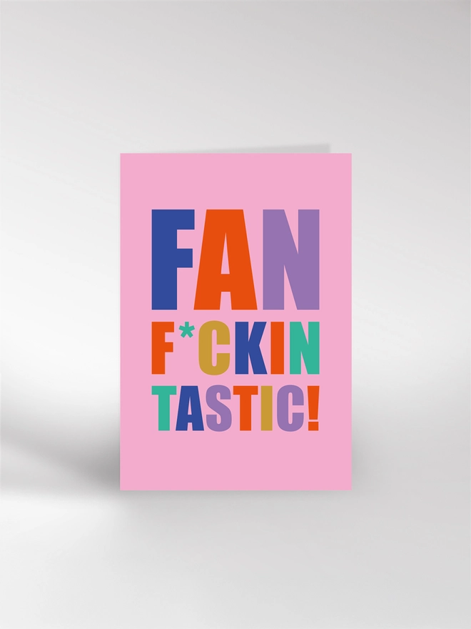 A colourful typographic card saying FAN-F*CKIN-TASTIC!