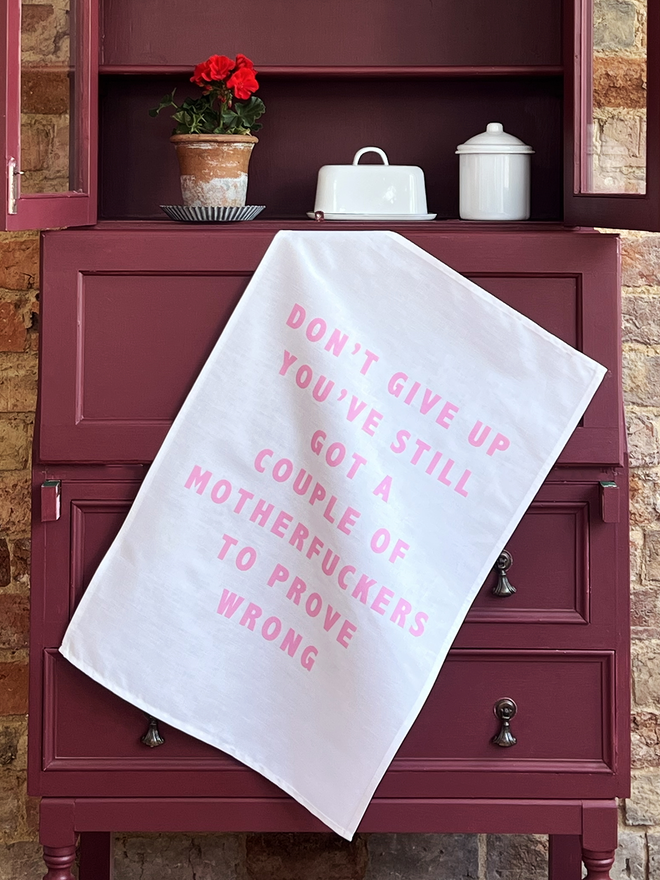 Catherine Colebrook 'Don't Give Up You've Still got a Couple of Motherfuckers to Prove Wrong' Tea Towel