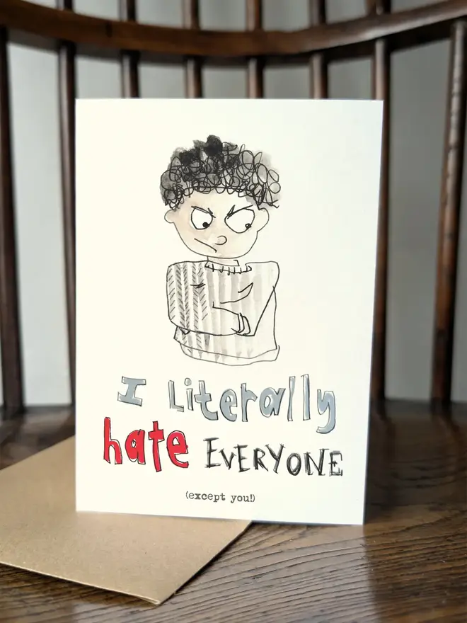i hate everyone except you humorous and cheeky valentine or love card shown standing.