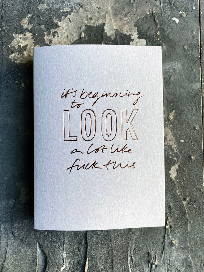 'It's Beginning To Look A Lot Like Fuck This' Hand Foiled Card