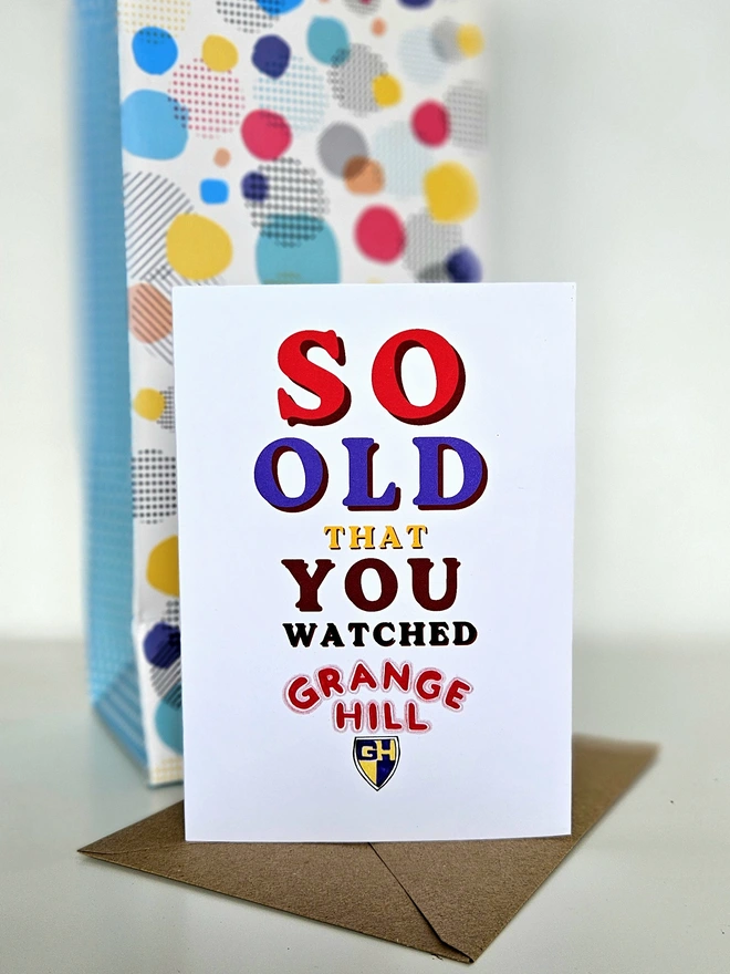 A nostalgic card that says So old that you watched Grange Hill in colourful retro style fonts on a white background.