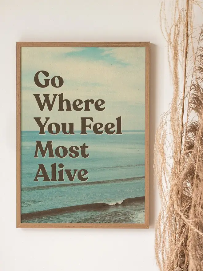 'Go Where You Feel Most Alive' Graphic Print