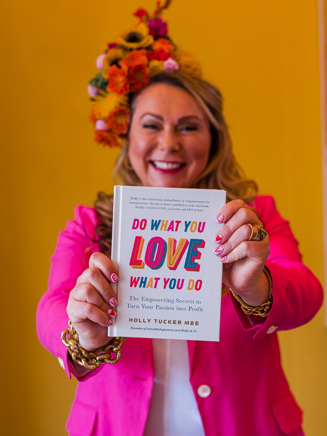 Do What You Love Love What You Do Book by Holly Tucker MBE