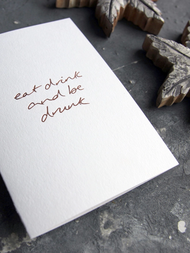 'Eat Drink And Be Drunk' Hand Foiled Card