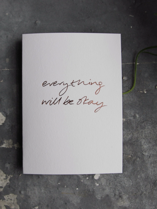 'Everything Will Be Okay' Hand Foiled Card